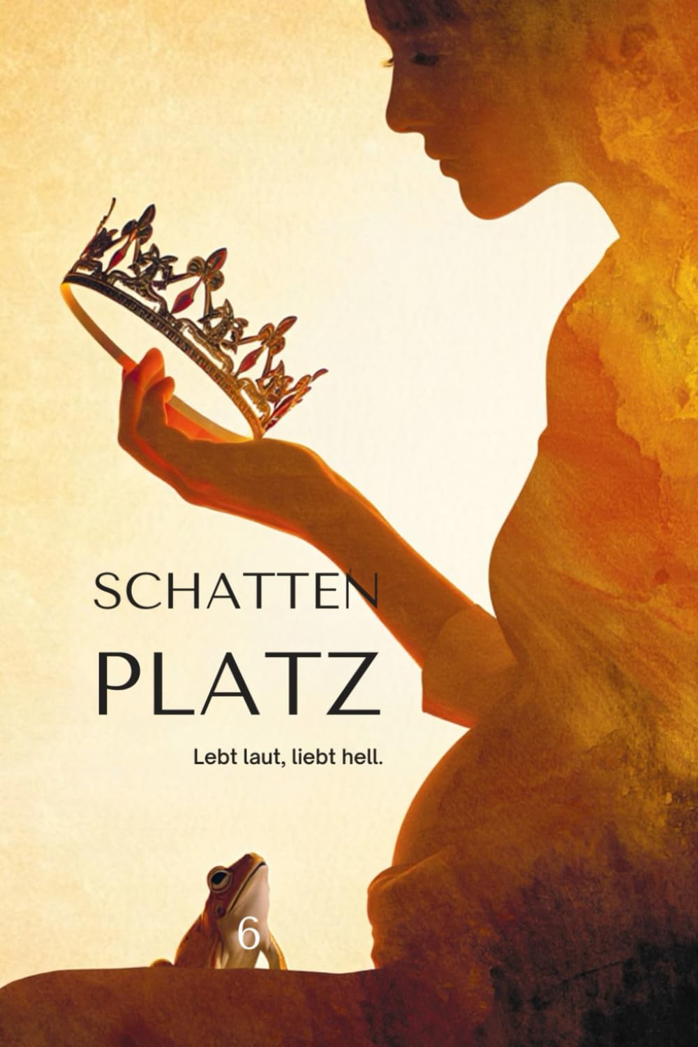 Schattenplatz: Lebt hell - Liebt laut (CremaBooks - Emma´s Welt)
