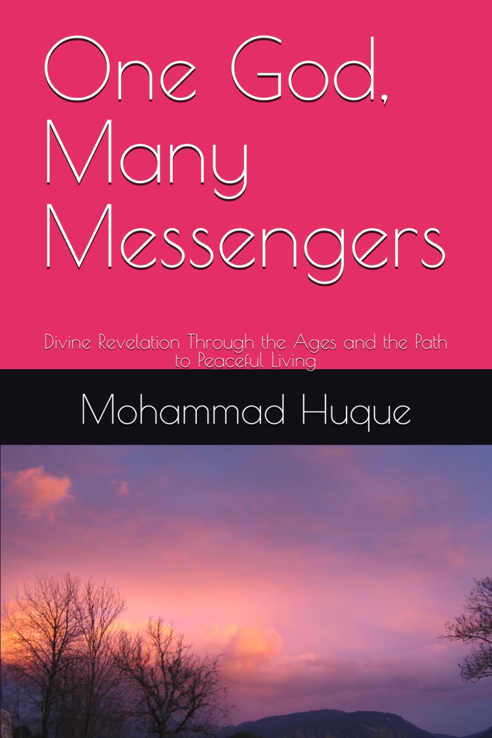 One God, Many Messengers: Divine Revelation Through the Ages and the Path to Peaceful Living
