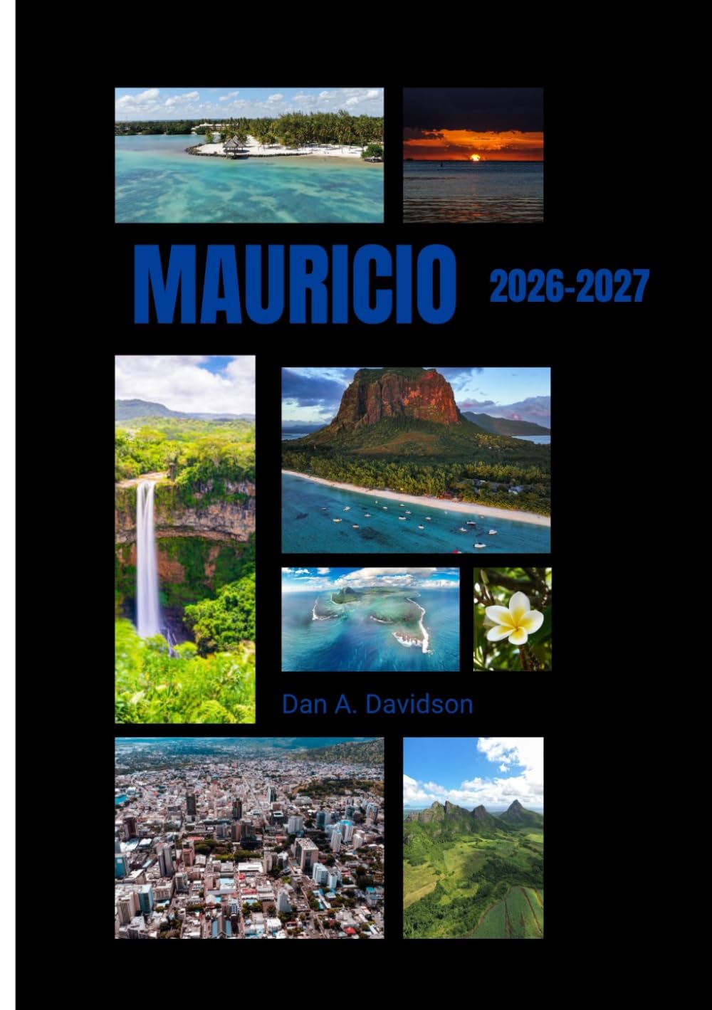 GUÍA DE VIAJE DE MAURICIO 2026-2027: La guía de viaje esencial y práctica de Mauricio.