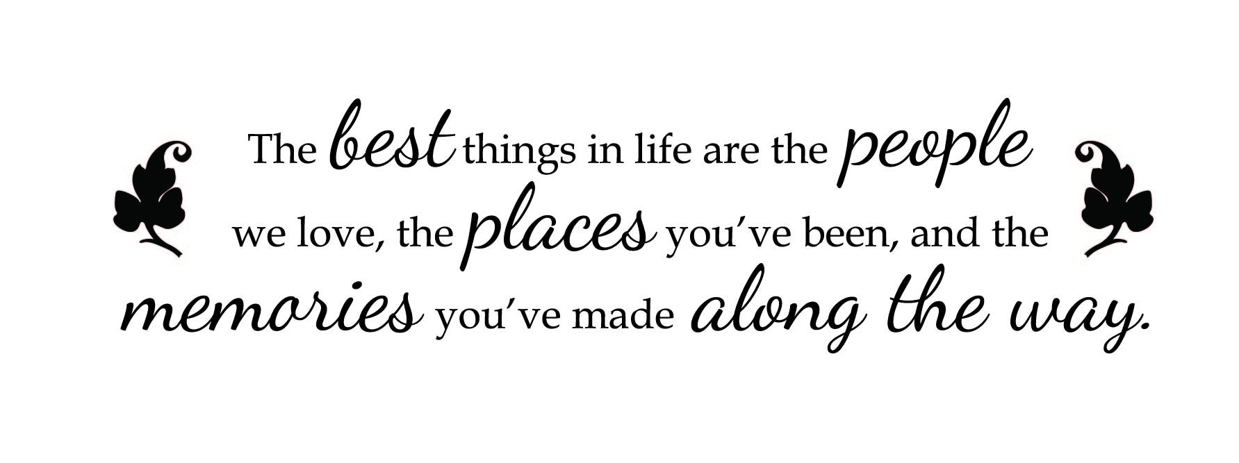 Amazon.com: The Best Things in Life are The People we Love, The Places ...