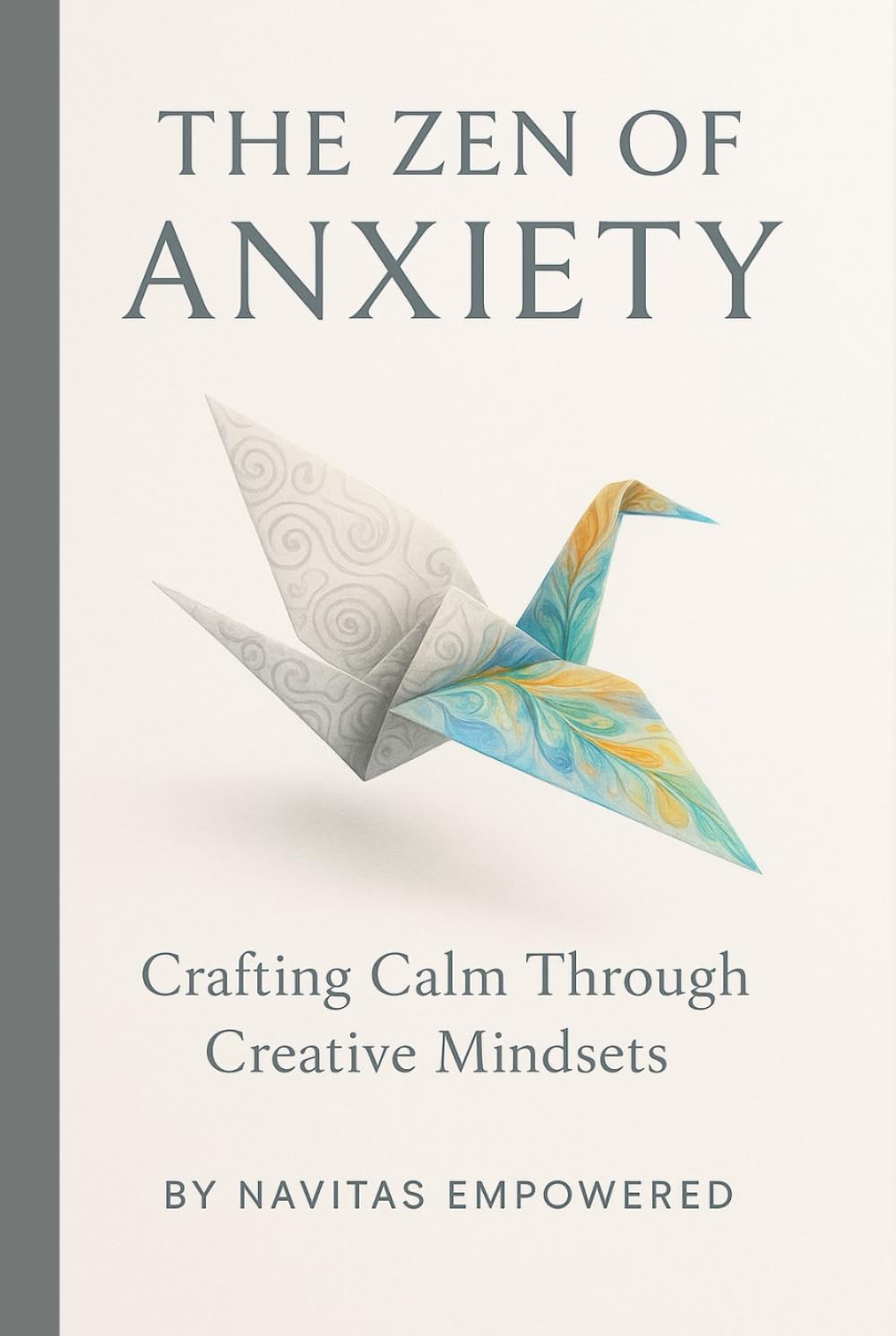 The Zen of Anxiety: Crafting Calm Through Creative Mindsets