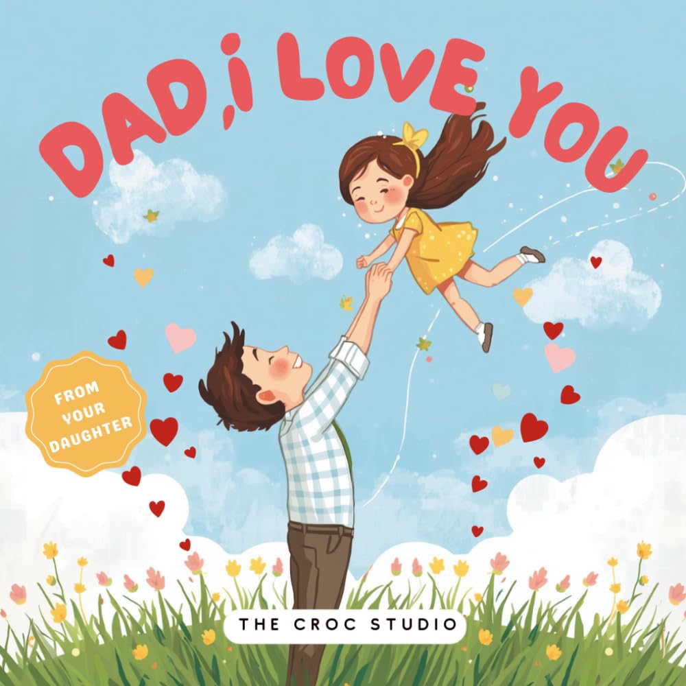 Dad, I love you: A Heartfelt Keepsake Activity Book from Daughter to Dad — Featuring Coloring Pages, Fill-In Prompts, Drawing Fun, a Special “Best Dad” Certificate & Love Coupons (Little Love Books)