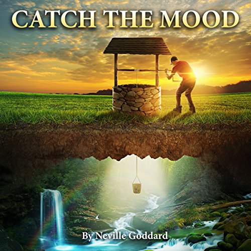 Neville Goddard Lectures Catch the Mood