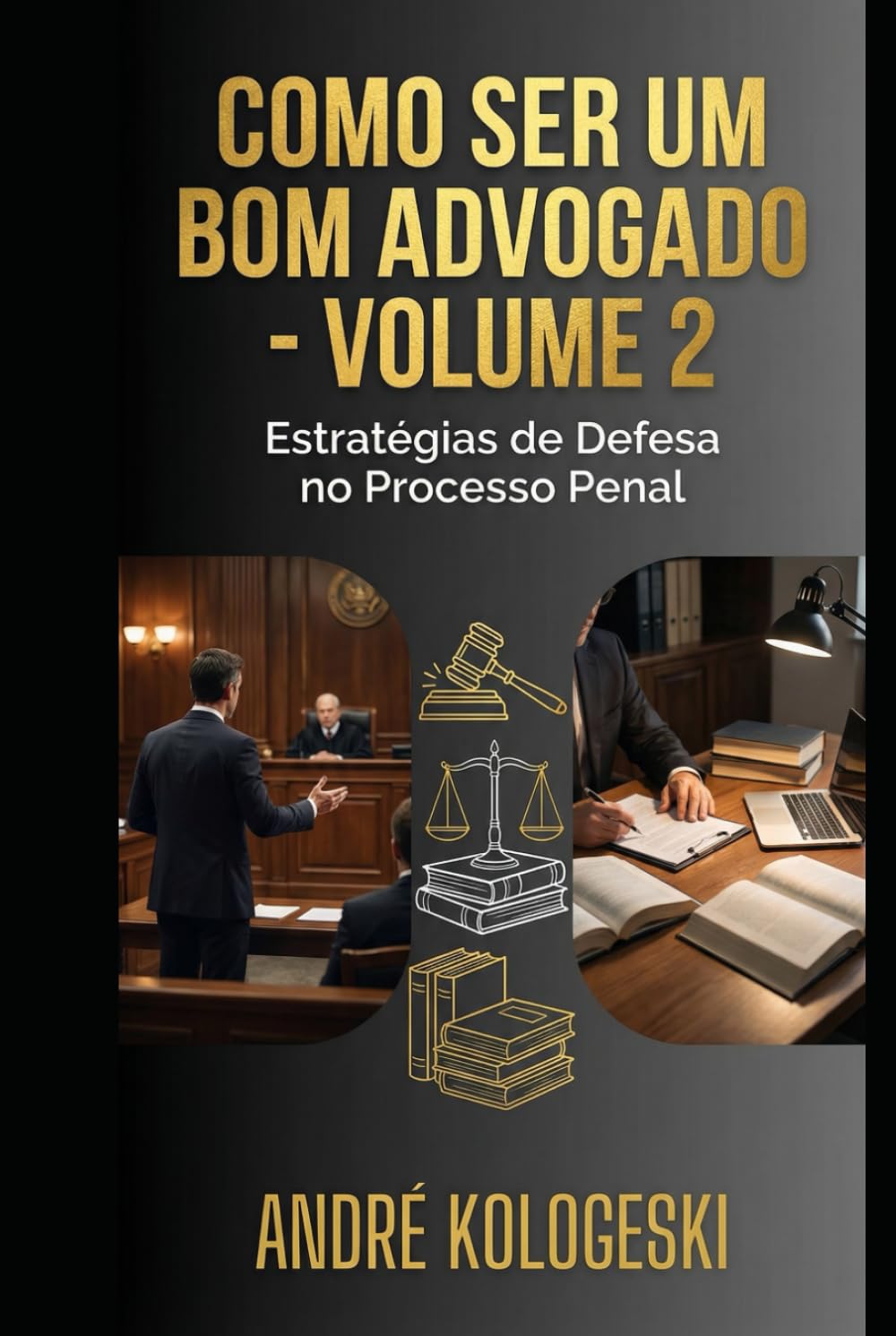 COMO SER UM BOM ADVOGADO: VOLUME 2: ESTRATÉGIAS DE DEFESA NO PROCESSO PENAL (Coleção 9)