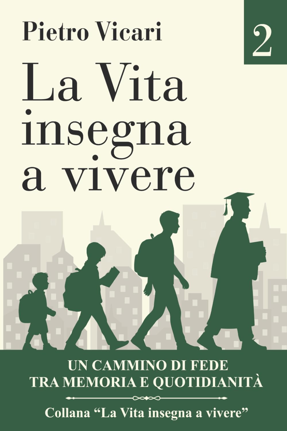 La vita insegna a vivere - Volume 2: Un cammino di fede tra memoria e quotidianità