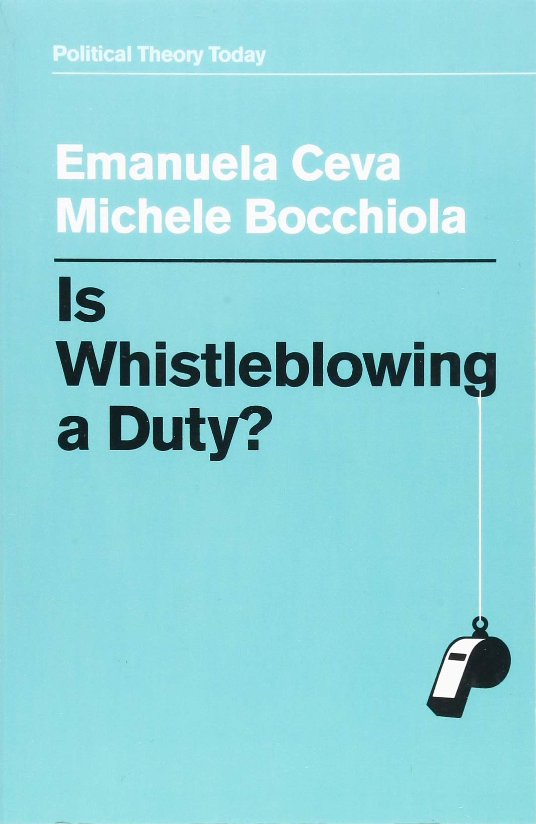 Is Whistleblowing a Duty? Ceva Paperback Polity Press 9781509529667