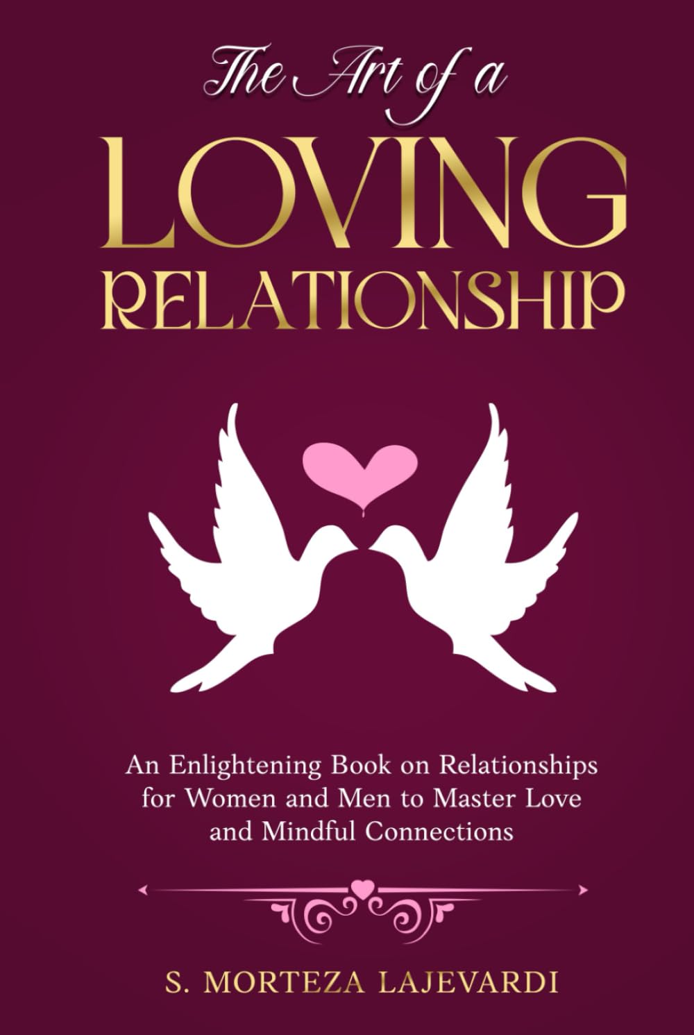 The Art of a Loving Relationship: An Enlightening Book on Relationships for Women and Men to Master Love and Mindful Connections