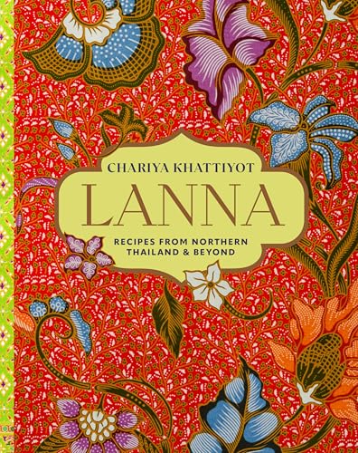Lanna: Recipes from Northern Thailand & beyond