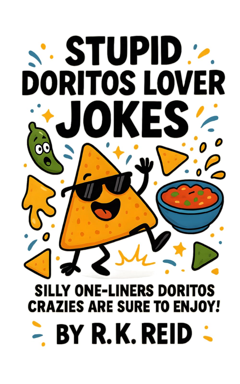 Stupid Doritos Lover Jokes: It's a funny Dorito lover gift idea. Makes a great present for Christmas, Birthday or Just Because. Perfect to give as gag gifts for Doritos Lovers!