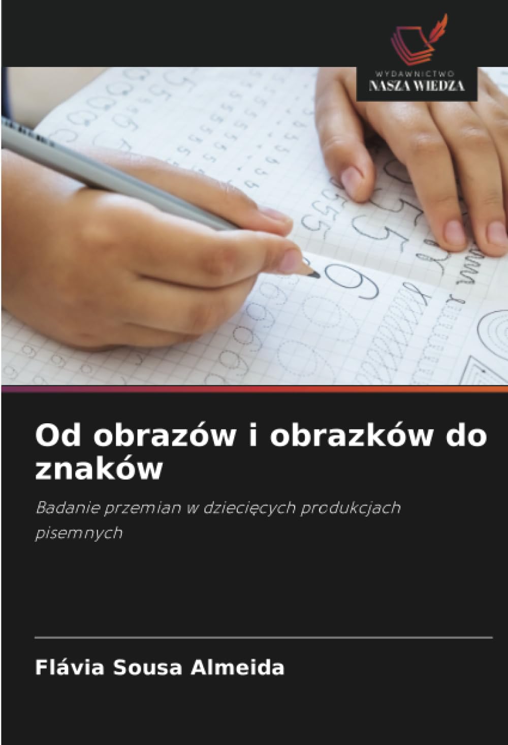 Od obrazów i obrazków do znaków: Badanie przemian w dzieci¿cych produkcjach pisemnych