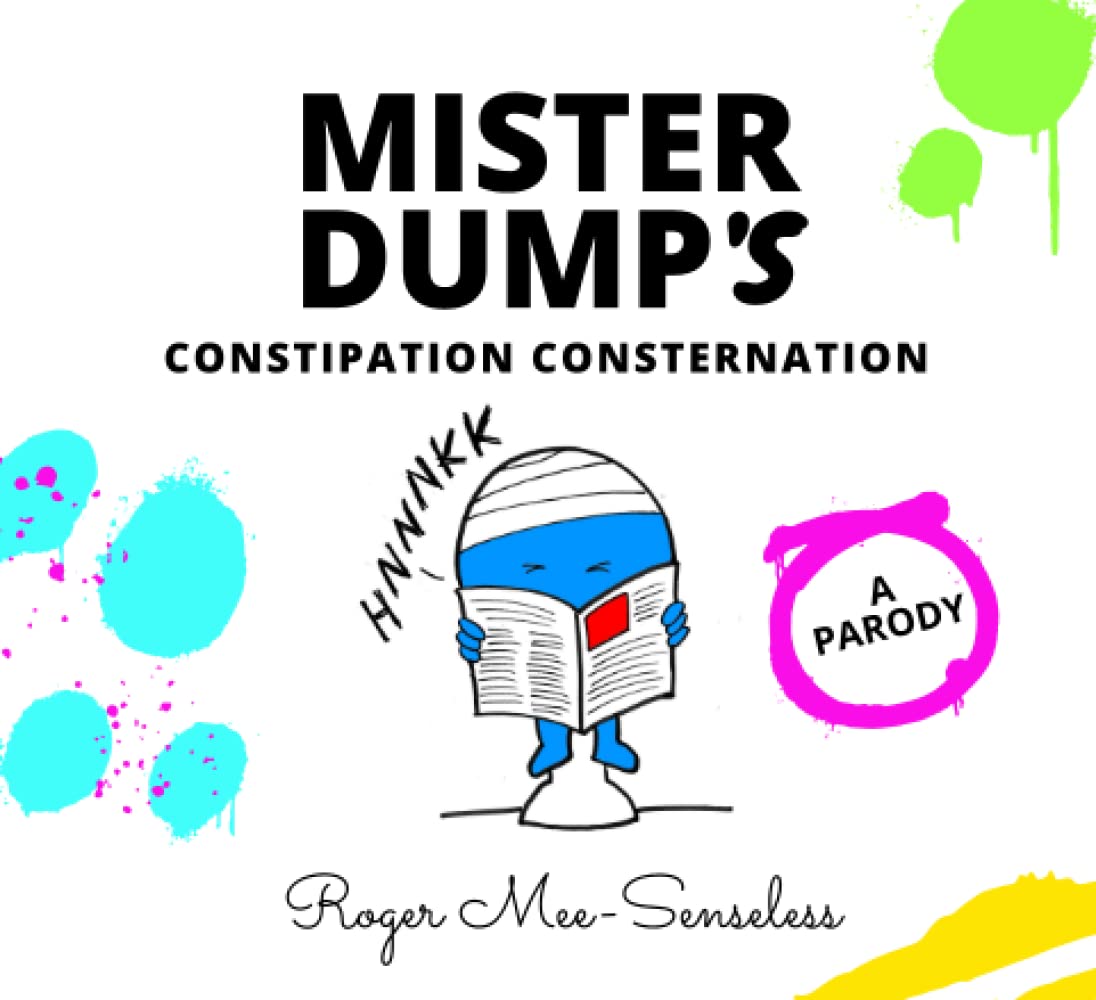 Mr Dump's Constipation Consternation: A Mr Men parody for adults (Purely Parodies)