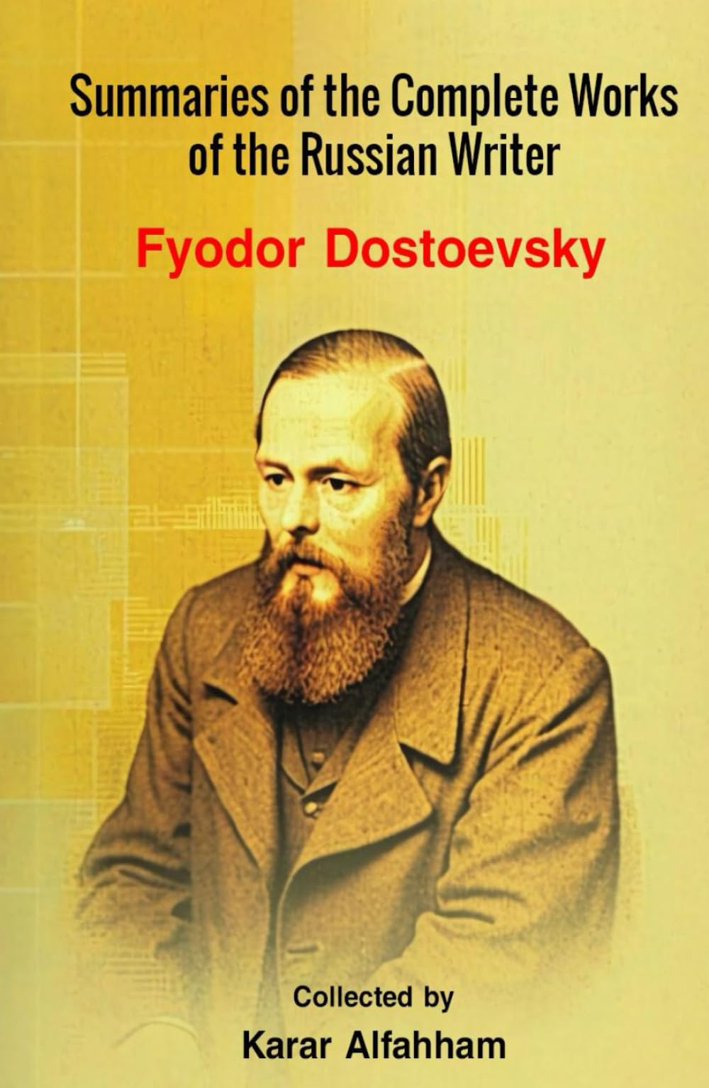 Summaries of the Complete Works of the Russian Writer Fyodor Dostoevsky