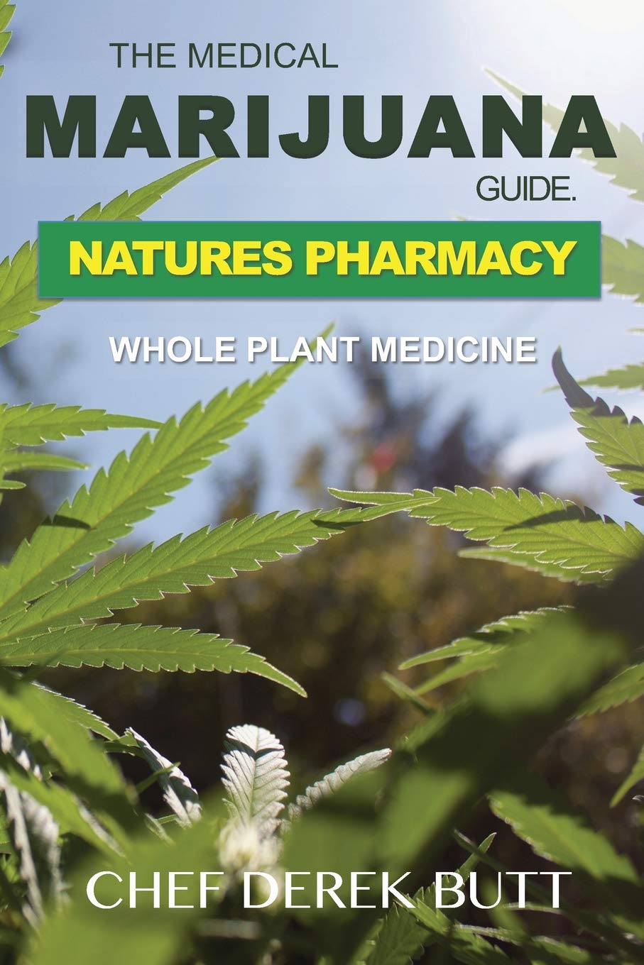 The Medical Marijuana Guide. NATURES PHARMACY: Whole Plant Medicine