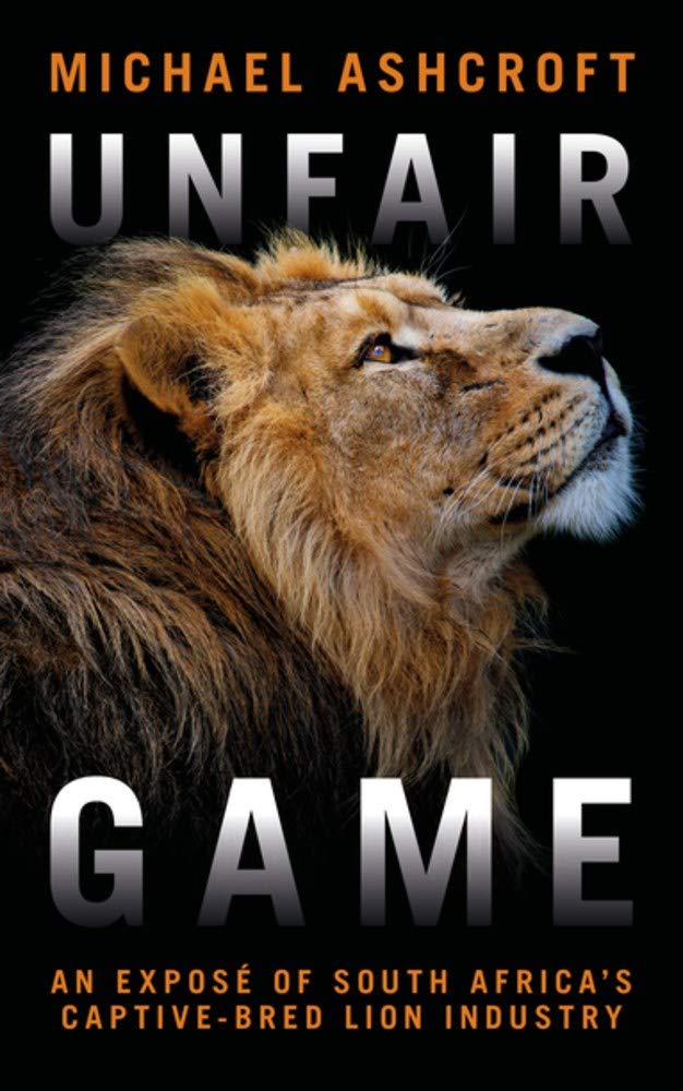 Biteback Publishing Unfair Game: An expose of South Africa's captive-bred lion industry