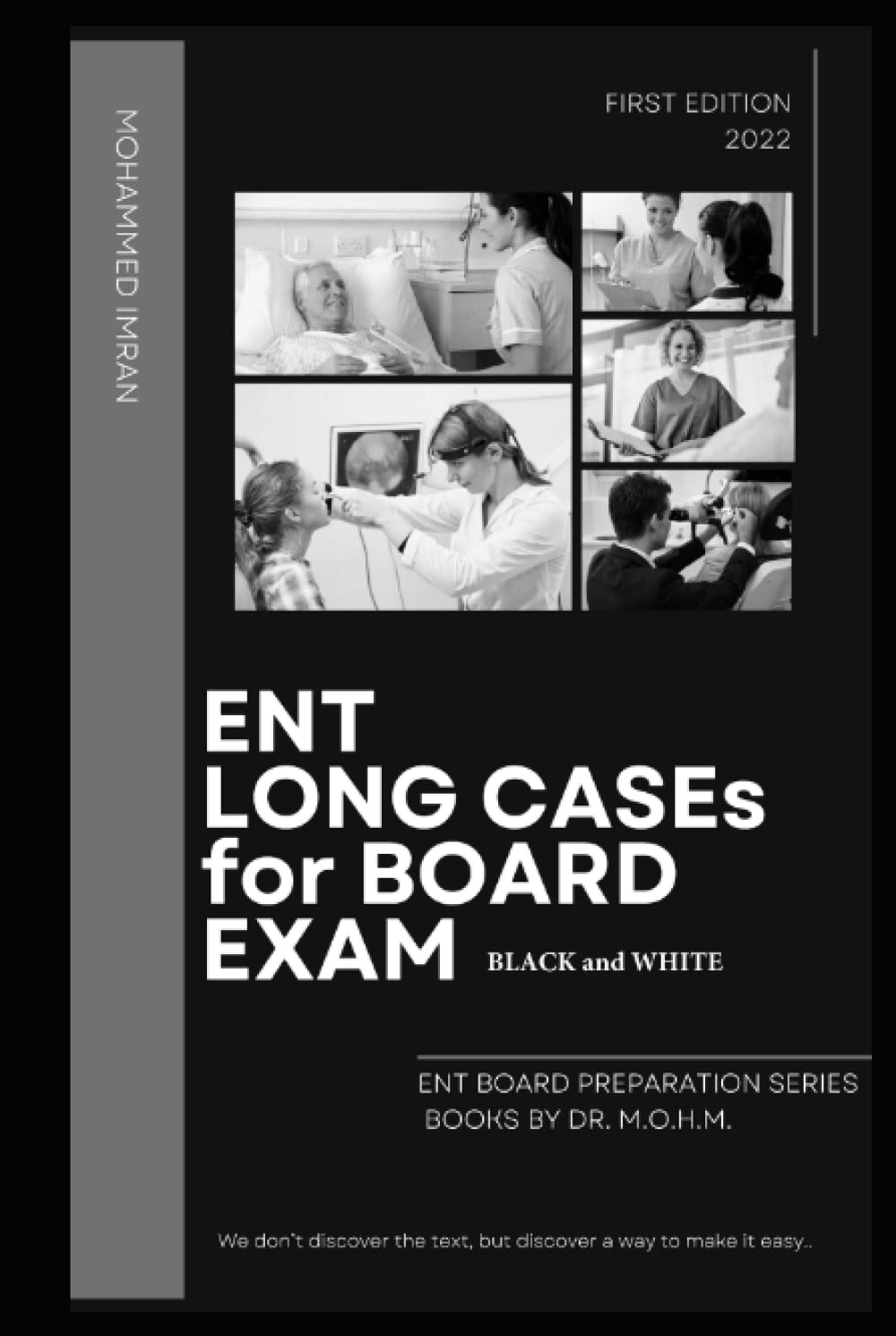 ENT LONG CASEs For BOARD EXAM BLACK and WHITE: Otolaryngology long cases , ENT oral discussion , ENT History taking , ENT Examination , ENT ... ENT OSCE Book (ENT BOARD PREPARATION SERIES)