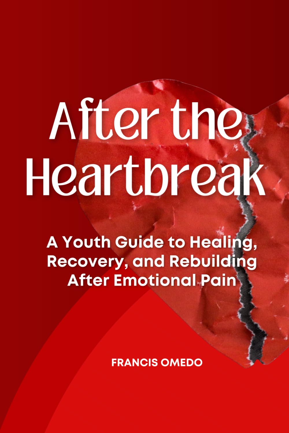 After the Heartbreak: A Youth Guide to Healing, Recovery, and Rebuilding After Emotional Pain