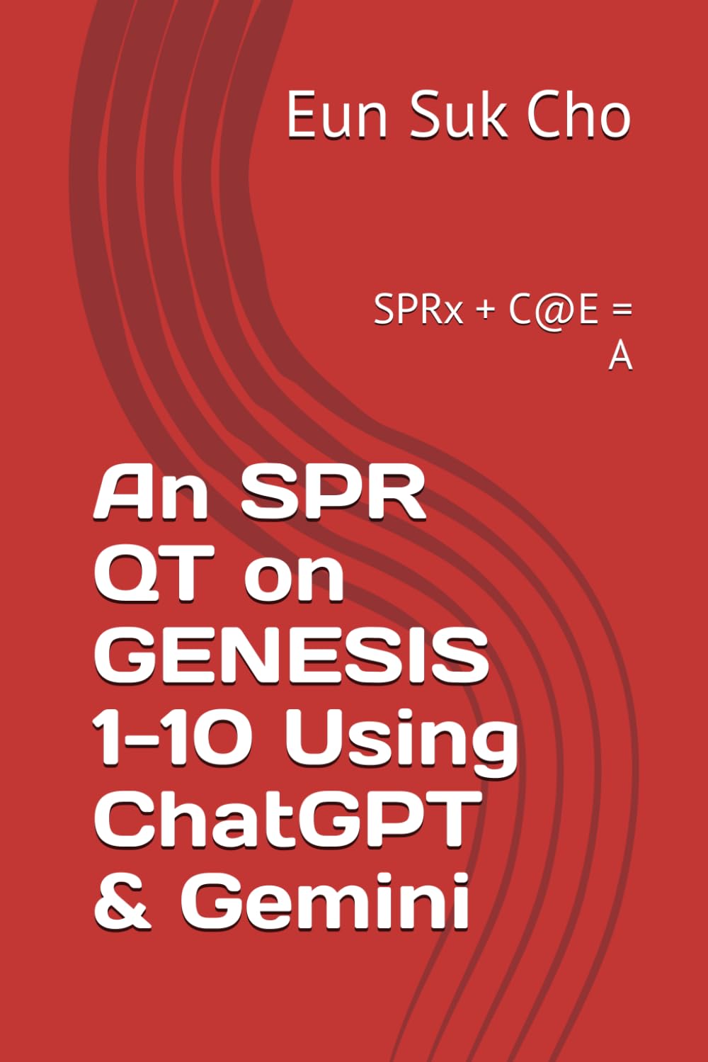 An SPR QT on GENESIS 1-10 Using ChatGPT & Gemini: SPRx + C@E = A