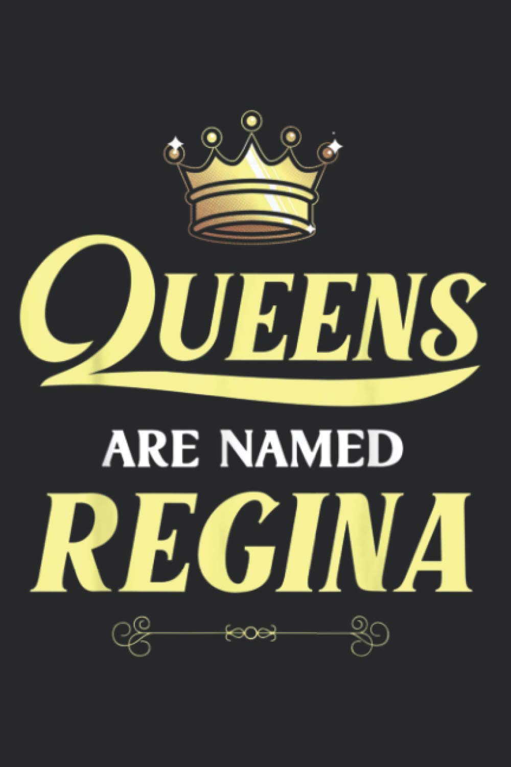 Queens Are Named REGINA Personalized Funny Birthday: Task notebook, Daily notebook, A5 size