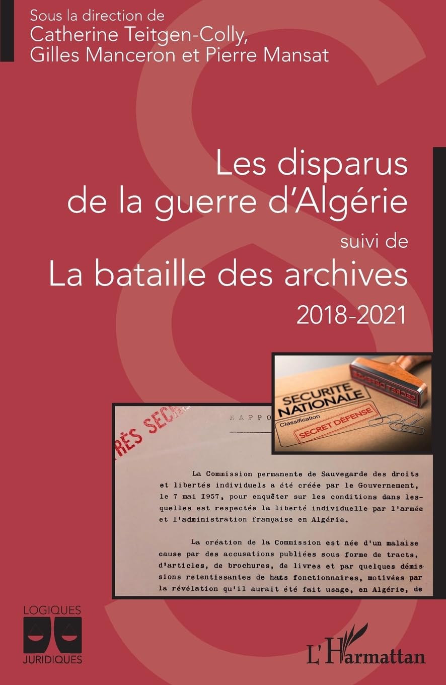 Les disparus de la guerre d'Algérie: suivi de La bataille des archives 2018-2021 2018-2021 (Logiques Juridiques)