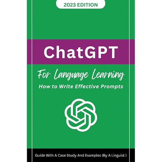 ChatGPT For Language Learning: Guide With A Case Study And Examples ( by a Linguist)