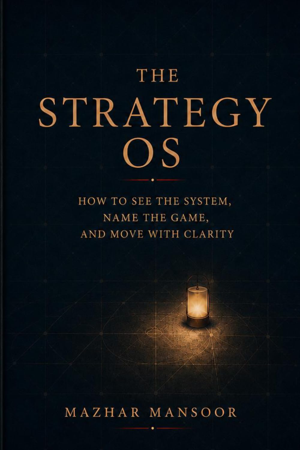 The Strategy OS: How to See the System, Name the Game, and Move with Clarity