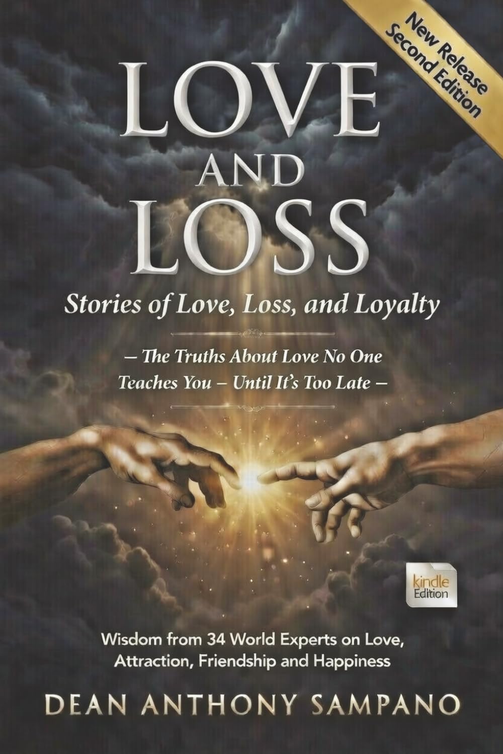 LOVE and Loss: Stories of Love, Loss and Loyalty: The Truth About Love That No One Teaches You Until It's Too Late: 34 World Experts Share Secrets on Lasting Love