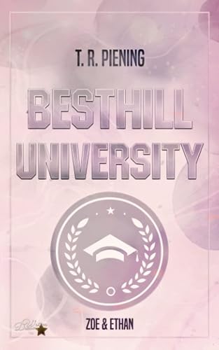 Besthill University: Zoe &amp; Ethan (Besthill-University College Romance, Band 1)