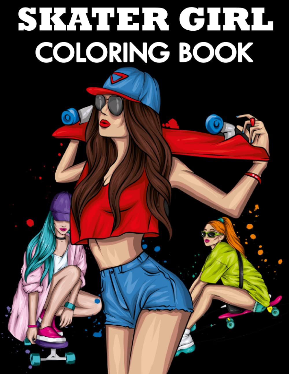 Skater Girl Coloring Book: Stylish Skateboarding Girls Coloring Pages For Kids and Adults
