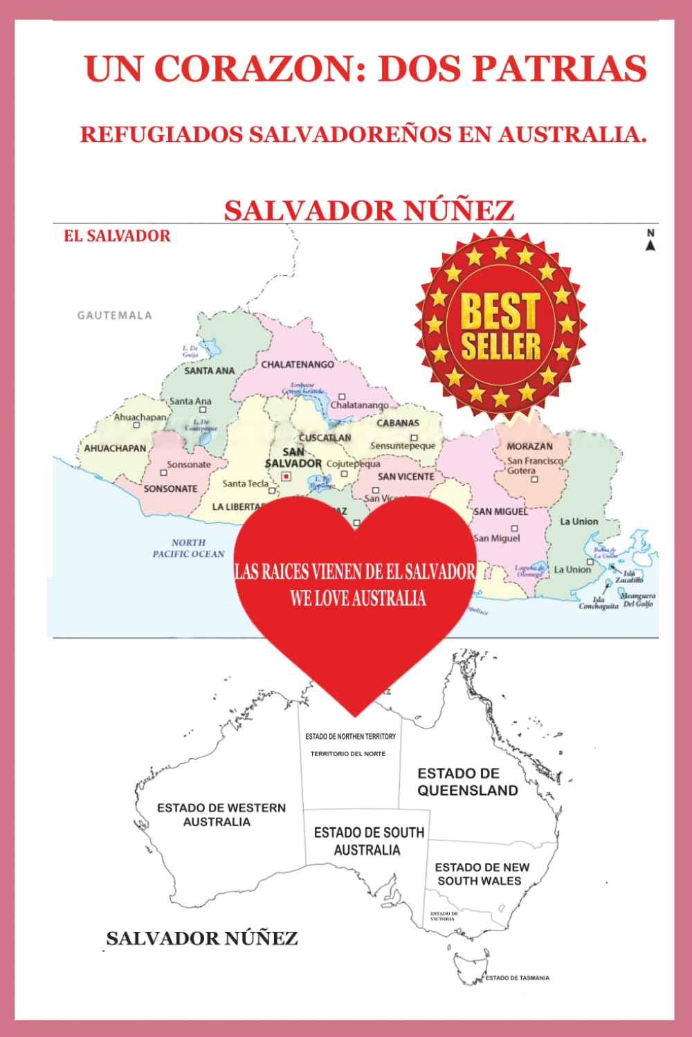 UN CORAZON: DOS PATRIAS: REFUGIADOS SALVADORENOS EN AUSTRALIA