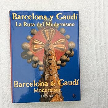 Hardcover Barcelona & Gaudi / Barcelona Y Gaudi: Modernism / La Ruta Del Modernismo (English and Spanish Edition) Book