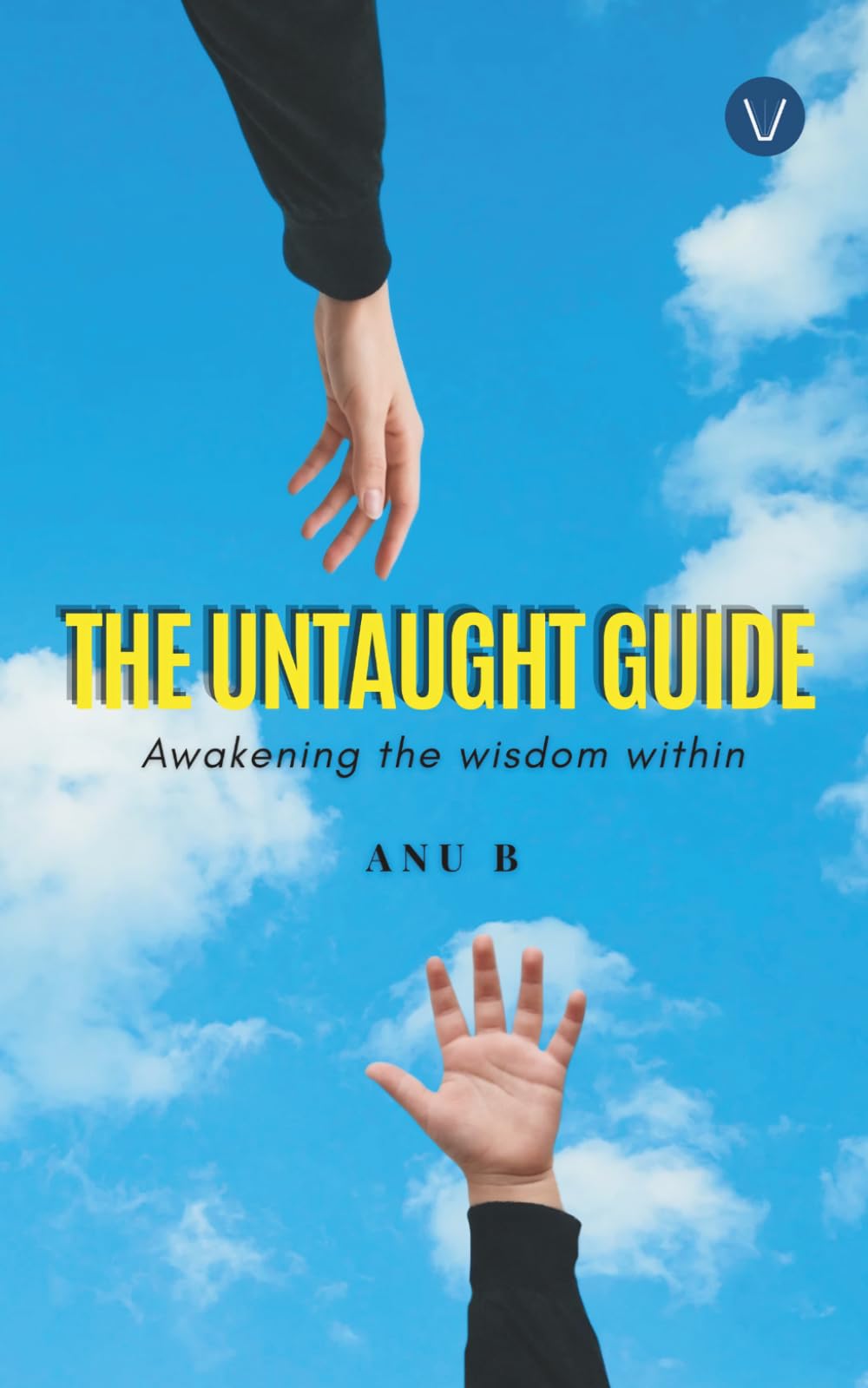 The untaught guide: Awakening the wisdom within