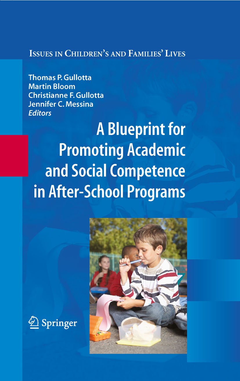 A Blueprint for Promoting Academic and Social Competence in After-School Programs (Issues in Children's and Families' Lives Book 10)