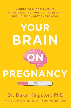 Your Brain on Pregnancy: A Guide to Understanding and Protecting Your Mental Health During Pregnancy and Beyond-Wow! eBook