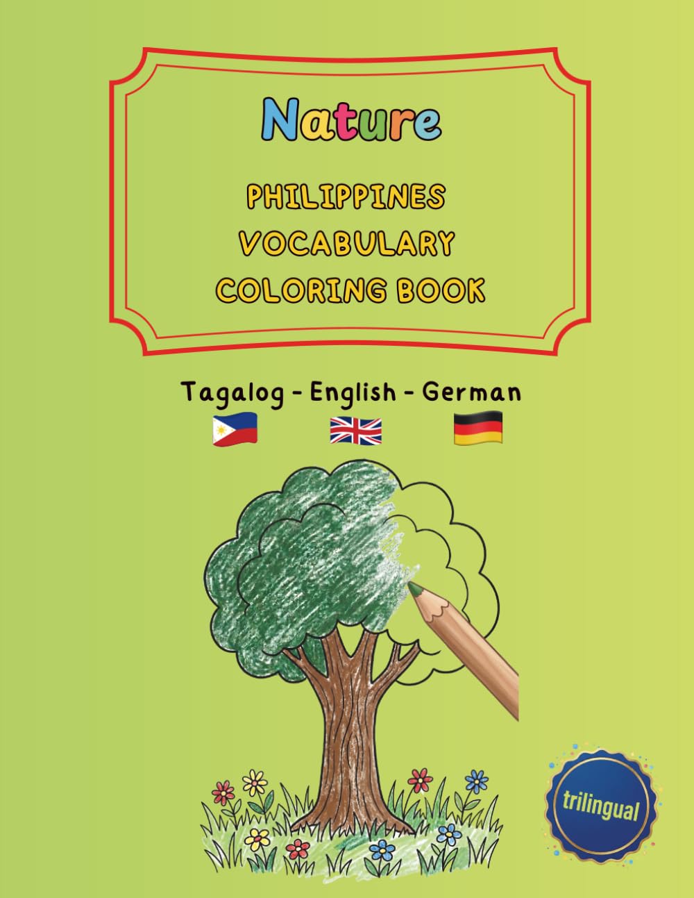 Nature: Philippines Vocabulary Coloring Book Tagalog / English / German (trilingual): 40 Simple Illustrations for Fil-Am & Fil-German Kids Ages 4–8 – ... and trilingual activity books ages 4–8)