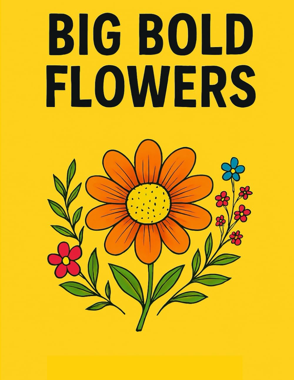 Big Bold Flowers: An Easy Coloring Book for Beginners and Seniors