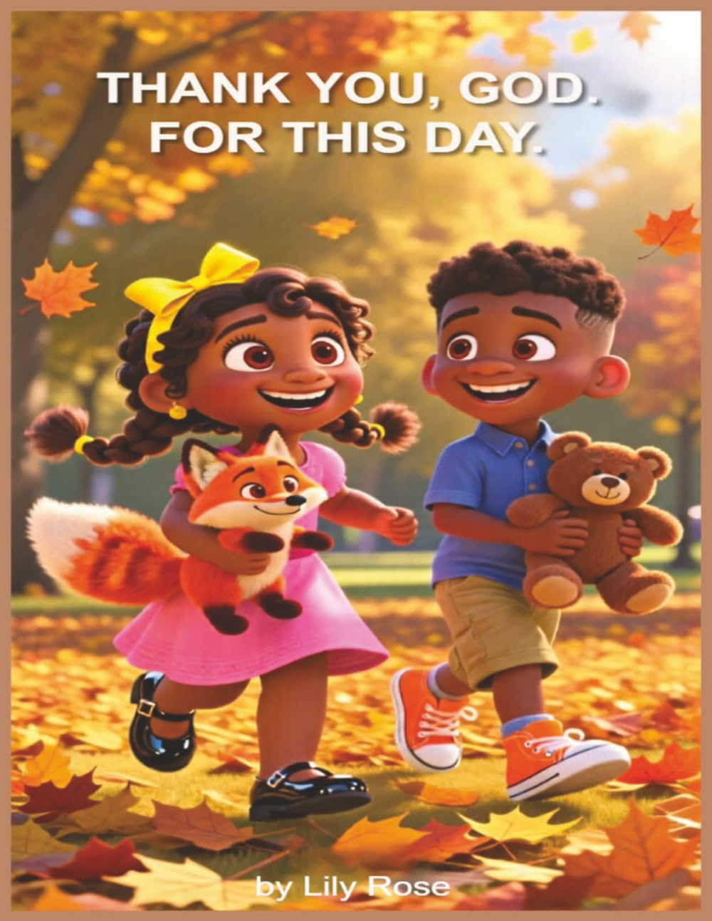 Thank You, God, For This Day: A Heartwarming Faith Story Helping Children See God's Goodness in Everyday Moments
