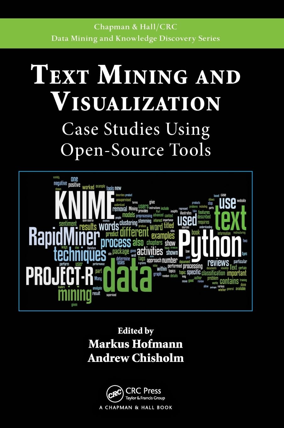 Text Mining and Visualization: Case Studies Using Open-Source Tools (Chapman & Hall/CRC Data Mining and Knowledge Discovery Series)