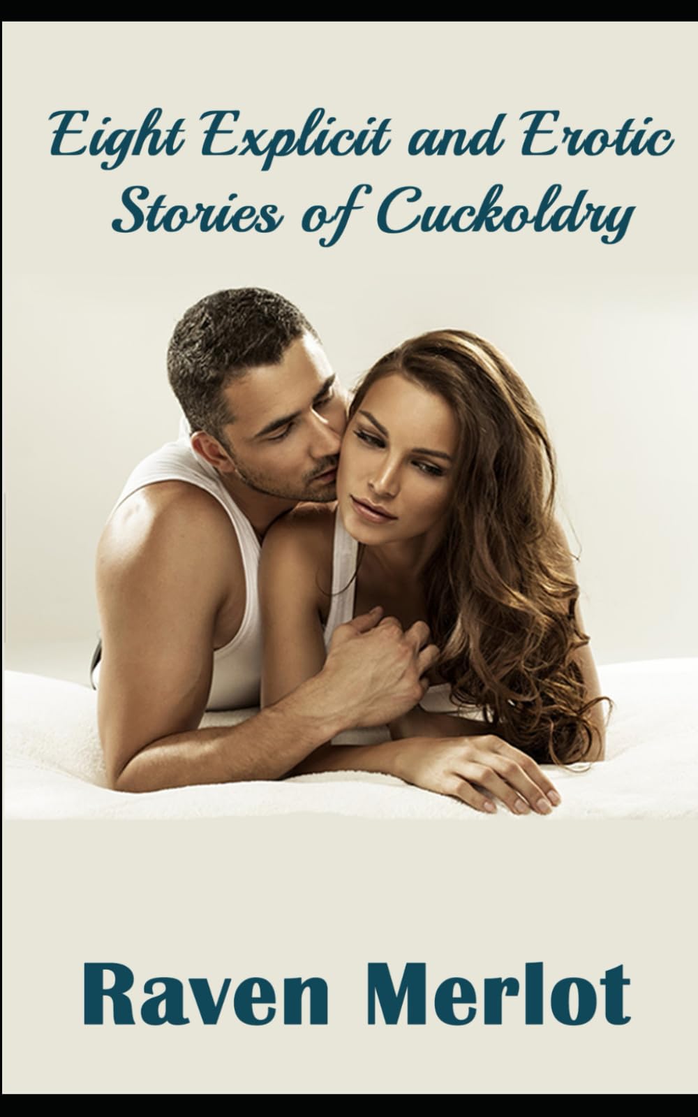Eight Explicit and Erotic Stories of Cuckoldry (Hotwife Confessions)