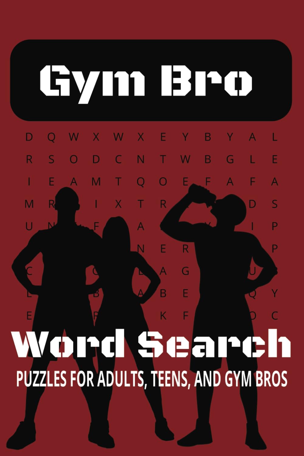 Gym Bros Word Search Puzzle Book: Word Searches with easy to read print about Gym, Exercising, Gym Bros, and More! | 6x9 inches, 110 Pages | 50+ ... Gym Bros and anyone that likes to Exercise!