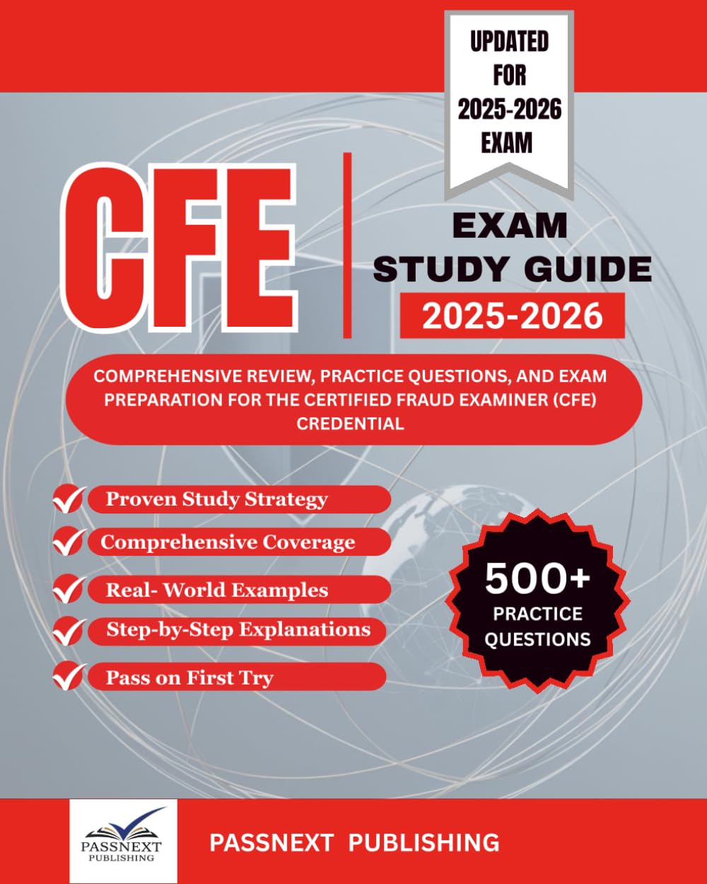 CFE EXAM STUDY GUIDE 2025-2026: Comprehensive Review, Practice Questions, and Exam Preparation for the Certified Fraud Examiner (CFE) credential