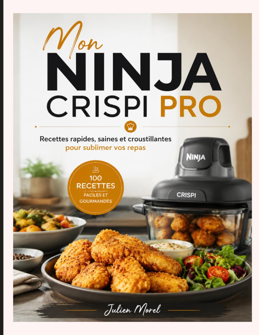 Mon Ninja Crispi Pro: Recettes rapides, saines et croustillantes pour sublimer vos repas