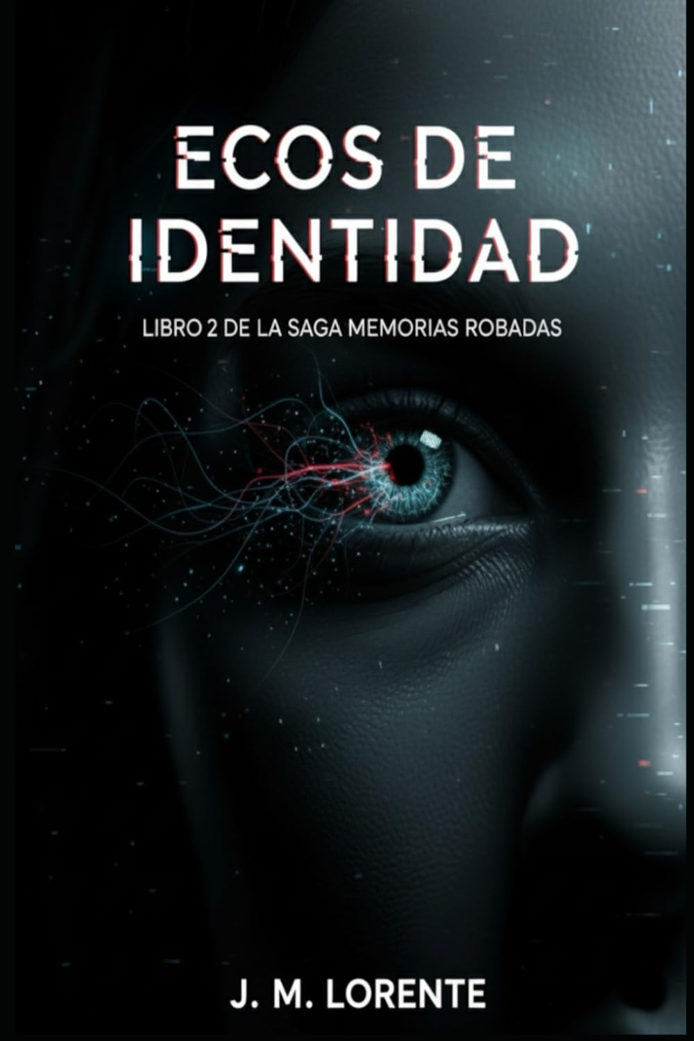 ECOS DE IDENTIDAD: La batalla por el alma: Un thriller de suspense tecnológico de la Saga Memorias Robadas (Libro 2)