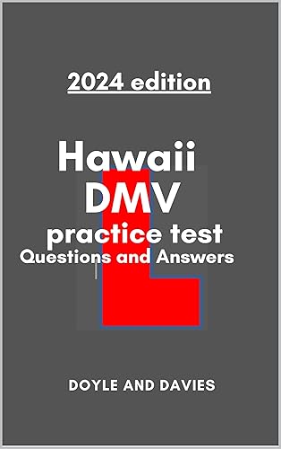 2024 edition Hawaii DMV Practice Test Questions &amp; Answers: DMV Permit/License Practice written Test Questions &amp; Answers, Based on the updated Hawaii Driver’s Handbook, 2024