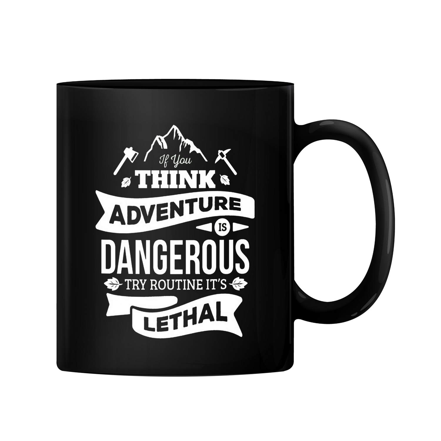 PrintValueIf You Think Adventure is Dangerous Try Routine It's Lethal 11oz Ceramic Coffee Mug Tea Cup 350 ml (Black)