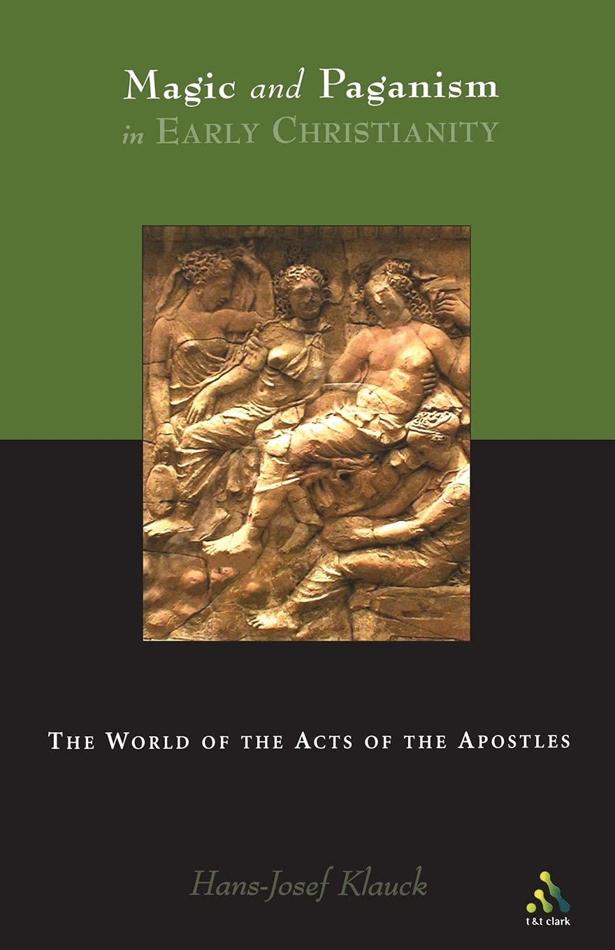 Magic and Paganism in Early Christianity: The World of the Acts of the Apostles