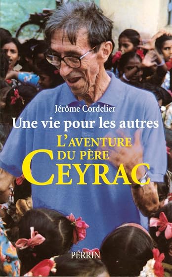 Une Vie Pour les Autres: L Aventure du Pere Ceyrac