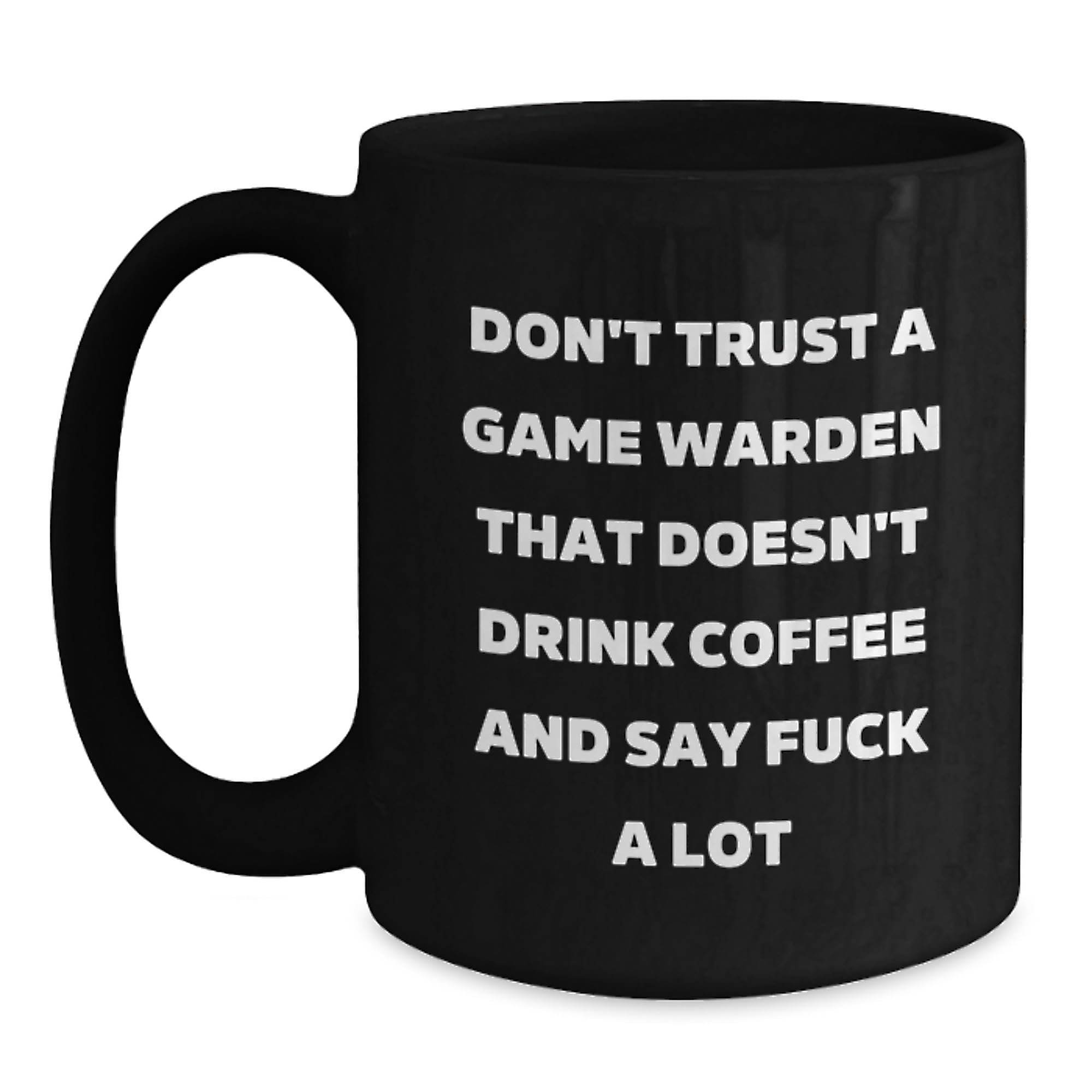 Funny Game Warden Gifts from Men to Friends — funny ceramic mug from ShopProudGifts
