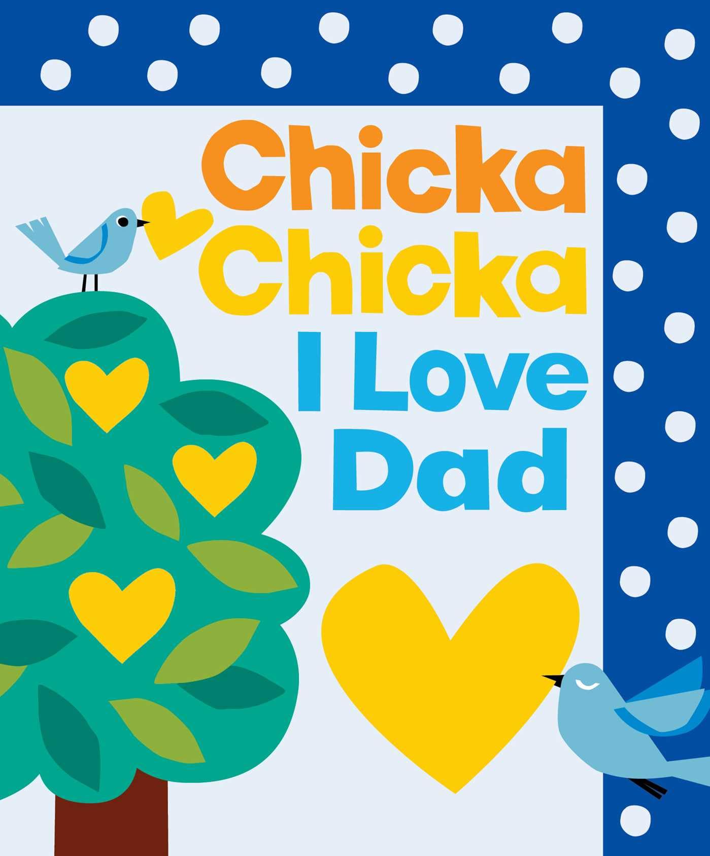 Chicka Chicka I Love Dad (Chicka Chicka Book, A)