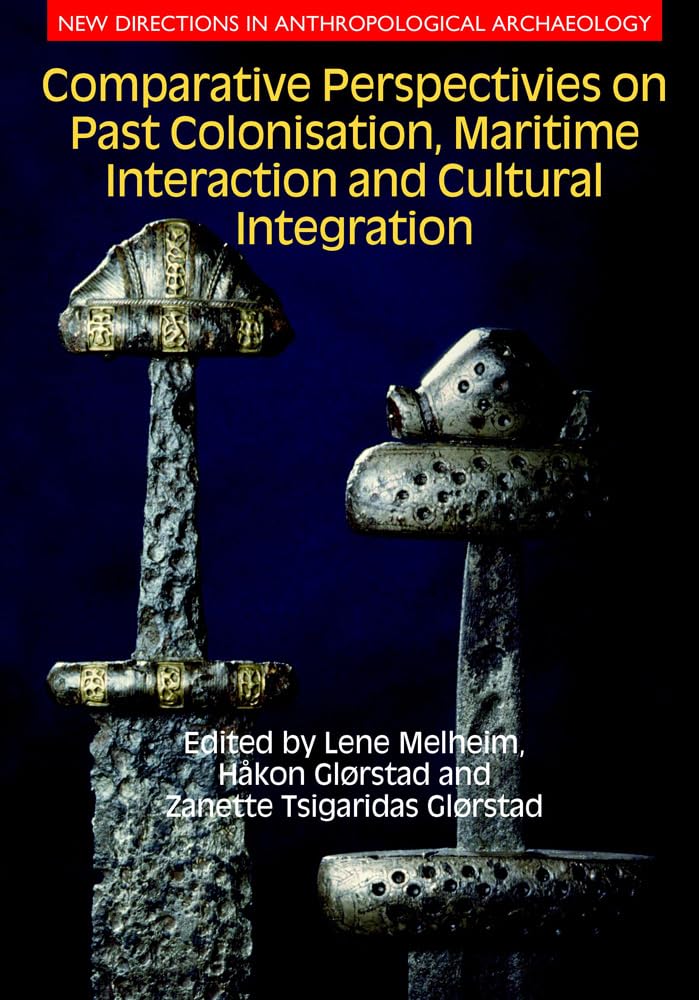 Buy Comparative Perspectives on Past Colonisation, Maritime Interaction and Cultural Integration (New Directions in Anthropological Archaeology) — BookShops.in