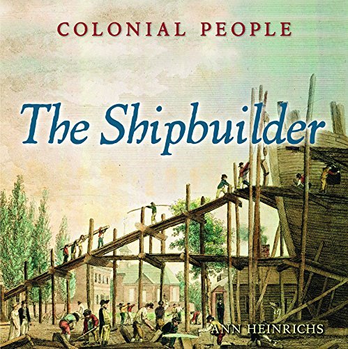 The Shipbuilder (Colonial People) by Ann Heinrichs (2012-09-01 ...